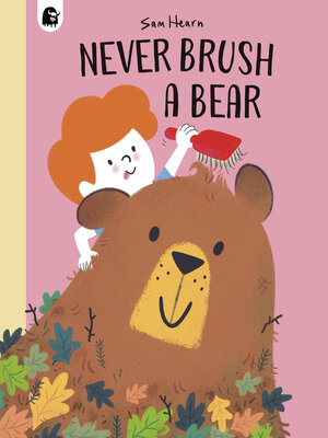 cover image of Never Brush a Bear